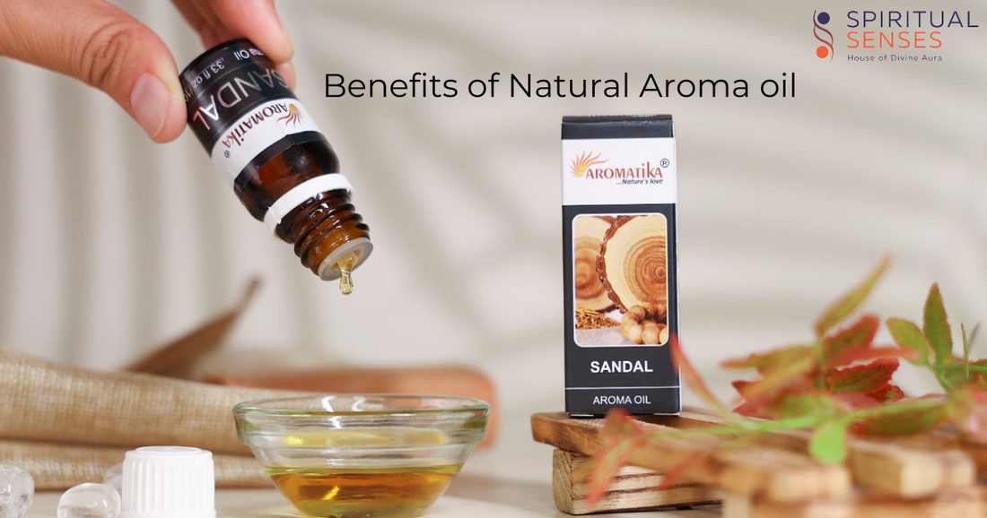 Benefits of Natural Aroma oil